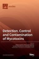 Detection, Control and Contamination of Mycotoxins edito da MDPI AG
