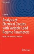 Analysis Of Electrical Circuits With Variable Load Regime Parameters di A. Penin edito da Springer International Publishing Ag