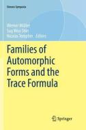 Families of Automorphic Forms and the Trace Formula edito da Springer International Publishing