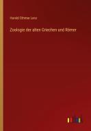 Zoologie der alten Griechen und Römer di Harald Othmar Lenz edito da Outlook Verlag