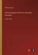 Verfassungsgeschichte der deutschen Freistädte di Wilhelm Arnold edito da Outlook Verlag