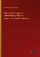 Über die Beziehungen der Sonnenfleckenperiode zu meteorologischen Erscheinungen di Friedrich Gustav Hahn edito da Outlook Verlag