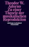 Zu einer Theorie der musikalischen Reproduktion di Theodor W. Adorno edito da Suhrkamp Verlag AG
