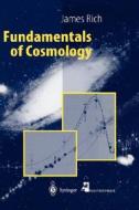 Fundamentals of Cosmology di Jim Rich, James Rich edito da Springer