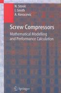 Screw Compressors di Ahmed Kovacevic, Ian Smith, Nikola Stosic edito da Springer Berlin Heidelberg