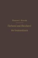 Die Färberei und Bleicherei der Gespinnstfasern di J. J. Hummel, Edmund Knecht edito da Springer Berlin Heidelberg
