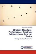 Strategy-Structure-Performance: Empirical Evidence from Tourism Sector di Gladys Ruvimbo Ndoda edito da LAP Lambert Academic Publishing