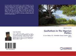 Godfathers In The Nigerian Politics di Abdul-Rahoof Bello edito da LAP Lambert Academic Publishing