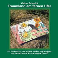 Traumland am fernen Ufer di Volker Schmidt edito da tredition