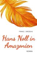 Hans Noll in Amazonien di Franz J. Brüseke edito da Books on Demand