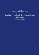 Rauber´s Lehrbuch der Anatomie des Menschen di August Rauber edito da Vero Verlag