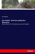Das Kapital - Kritik der politischen Ökonomie di Karl Marks edito da hansebooks