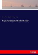 King's Handbook of Boston Harbor di Moses Foster Sweetser, Moses King edito da hansebooks