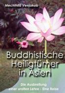 Buddhistische Heiligtümer in Asien di Mechthild Venjakob edito da Books on Demand