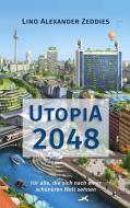 Utopia 2048 di Lino Alexander Zeddies edito da Books on Demand