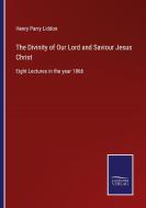 The Divinity of Our Lord and Saviour Jesus Christ di Henry Parry Liddon edito da Salzwasser-Verlag GmbH