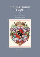 Die Ursprünge Berns di Christoph Pfister edito da Books on Demand