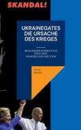 UKRAINEGATES DIE URSACHE DES KRIEGES di Heinz Duthel edito da Books on Demand