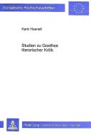 Studien zu Goethes literarischer Kritik di Karin Haenelt edito da Lang, Peter GmbH
