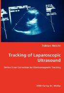Tracking Of Laparoscopic Ultrasound - Online Error Correction For Electromagnetic Tracking di Tobias Reichl edito da Vdm Verlag Dr. Mueller E.k.