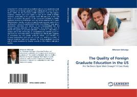 The Quality of Foreign Graduate Education in the US di Athanase Gahungu edito da LAP Lambert Acad. Publ.