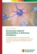 Esclerose Lateral Amiotrófica e Estresse Oxidativo di Aline de Araújo Brasil edito da Novas Edições Acadêmicas