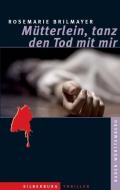 Brilmayer, R: Mütterlein, tanz den Tod mit mir di Rosemarie Brilmayer edito da Silberburg Verlag