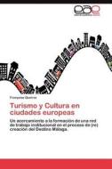 Turismo y Cultura en ciudades europeas di Françoise Queiroz edito da LAP Lambert Acad. Publ.