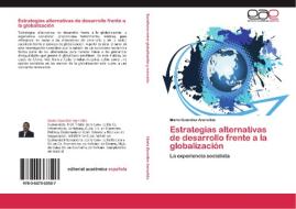 Estrategias alternativas de desarrollo frente a la globalización di Mario González Arencibia edito da EAE
