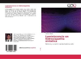Luminiscencia en hidroxiapatita sintetica di Teodoro Rivera edito da EAE