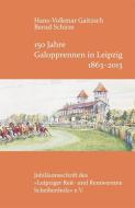 150 Jahre Galopprennen in Leipzig 1863-2013 di Hans-Volkmar Gaitzsch, Bernd Schirm edito da Eudora Verlag