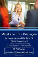 Mündliche IHK - Prüfungen für Kaufmann und Kauffrau für Büromanagement di Marta Wolska edito da alempama media UG