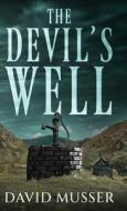 The Devil's Well di David Musser edito da Next Chapter