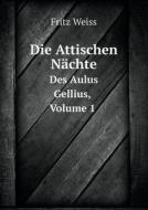 Die Attischen Nachte Des Aulus Gellius, Volume 1 di Fritz Weiss edito da Book On Demand Ltd.