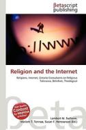Religion and the Internet di Lambert M. Surhone, Miriam T. Timpledon, Susan F. Marseken edito da Betascript Publishing