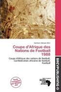 Coupe D'afrique Des Nations De Football 1988 edito da Brev Publishing