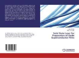 Solid State Laser for Preparation of Oxide Superconductor Films di Indika de Silva, Maeda Toshihiko edito da LAP Lambert Academic Publishing