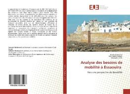 Analyse des besoins de mobilité à Essaouira di Kholoud Kahime, Mohamed Hadach, Mustapha Zahir edito da Editions universitaires europeennes EUE