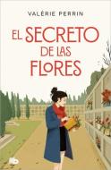 El Secreto de Las Flores / Fresh Water for Flowers di Valerie Perrin edito da B DE BOOKS