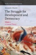The Struggle for Development and Democracy, Volume 2: A General Theory di Alessandro Olsaretti edito da BRILL ACADEMIC PUB