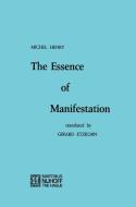 The Essence of Manifestation di M. Henry edito da Springer Netherlands