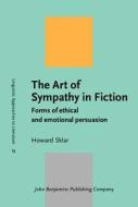 The Art Of Sympathy In Fiction di Howard Sklar edito da John Benjamins Publishing Co