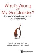 What's Wrong with My Gallbladder? di Wei-Liang Loh, Konrad Ong, Natalie Ngoi edito da WSPC