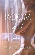 Room 217 di R W Clinger edito da Independently Published