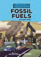 Fossil Fuels: A Graphic Guide di Stephanie Loureiro edito da GRAPHIC UNIVERSE