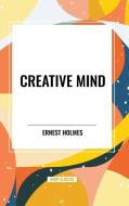 Creative Mind di Ernest Holmes edito da Start Publishing Pd LLC