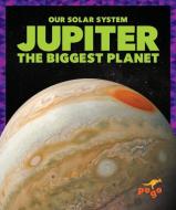 Jupiter: The Biggest Planet di Mari C. Schuh edito da JUMP