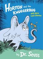 Horton and the Kwuggerbug and More Lost Stories di Dr. Seuss edito da HarperCollins Publishers