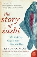 Story of Sushi, The di Trevor Corson edito da Harper Perennial