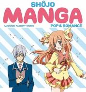 Shojo Manga: Pop & Romance di Kamikaze Factory Studio edito da COLLINS